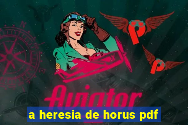 a heresia de horus pdf